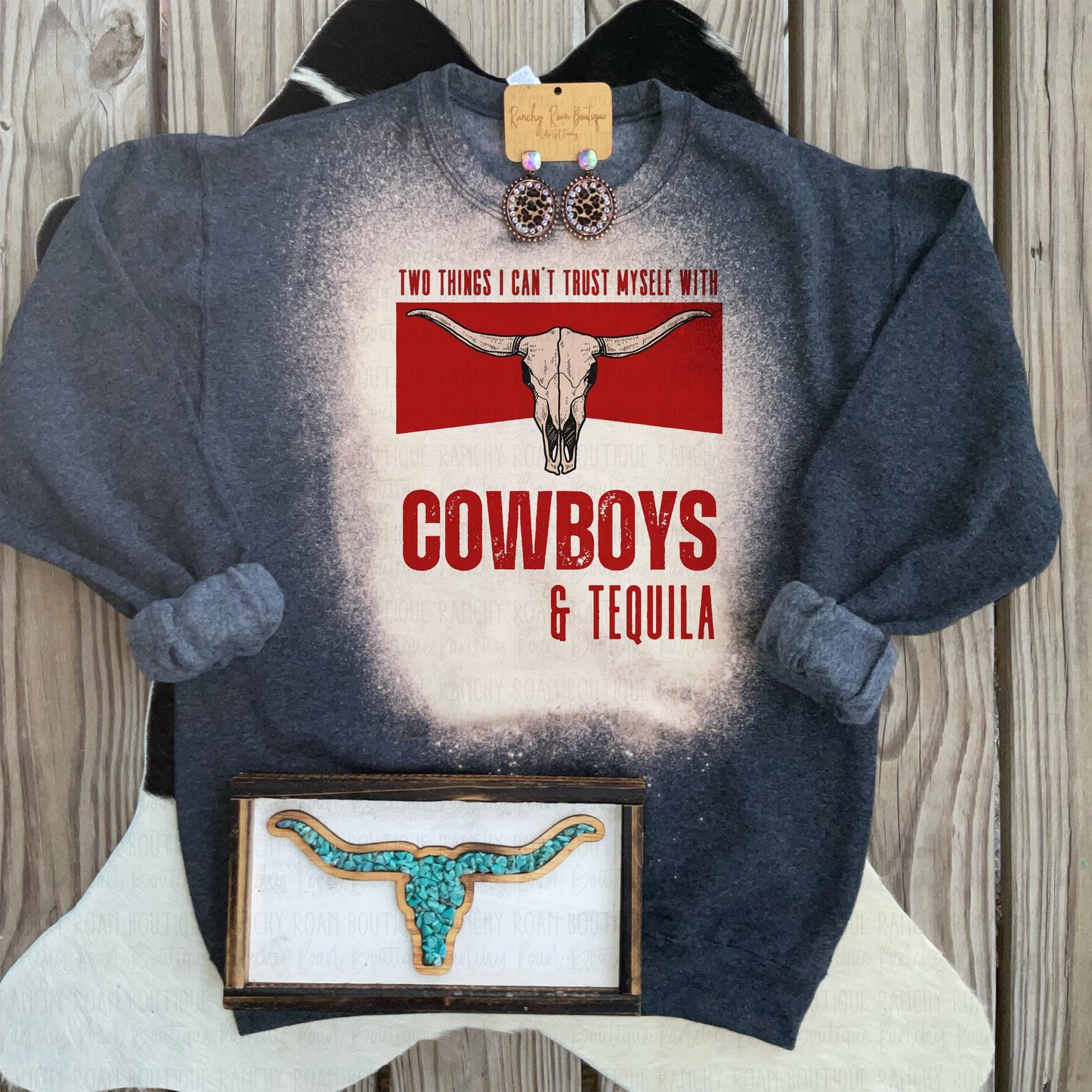 Two Things I Can’t Trust Myself With Cowboys & Tequila - Western Graphic Sweatshirt