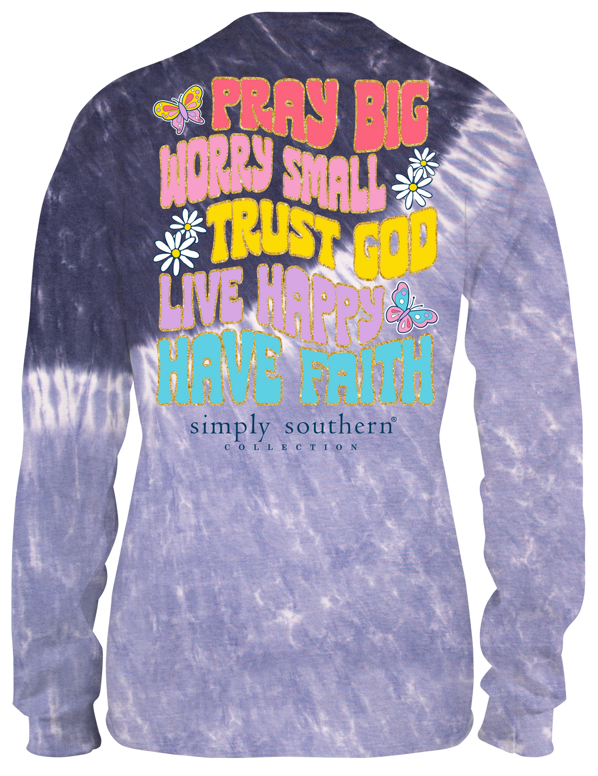 Pray Big Worry Small Trust God Live Happy Have Faith - SS - Adult Long Sleeve