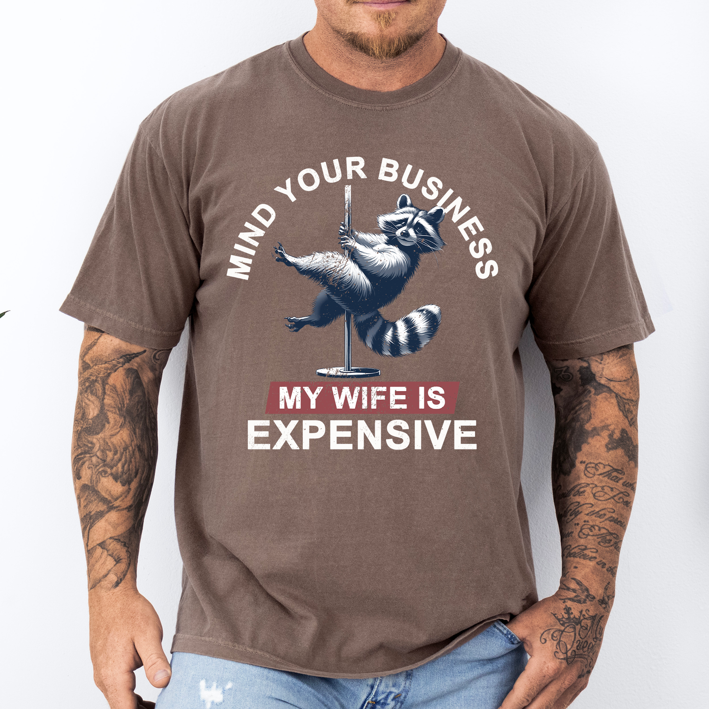 Mind Your Business My Wife Is Expensive, Funny, Raccoon, Dad, Father's Day, Husband, Brother, Guy Gift, Comfort Colors T-Shirt