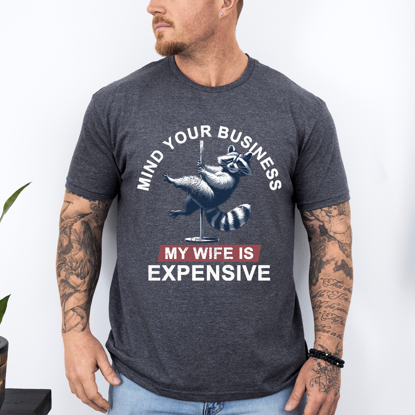 Mind Your Business My Wife Is Expensive, Funny, Raccoon, Dad, Father's Day, Husband, Brother, Guy Gift, Soft Style T-Shirt