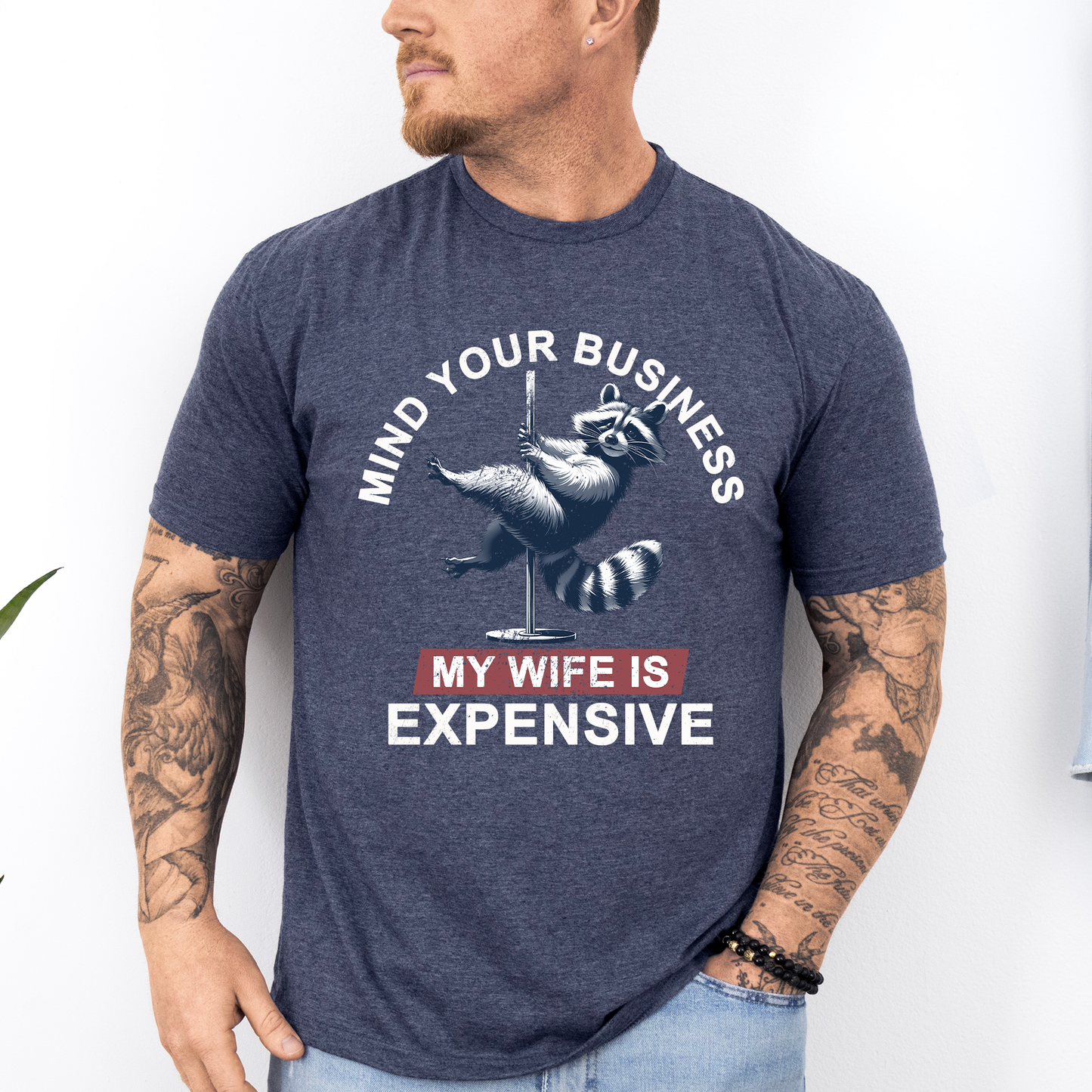 Mind Your Business My Wife Is Expensive, Funny, Raccoon, Dad, Father's Day, Husband, Brother, Guy Gift, Soft Style T-Shirt