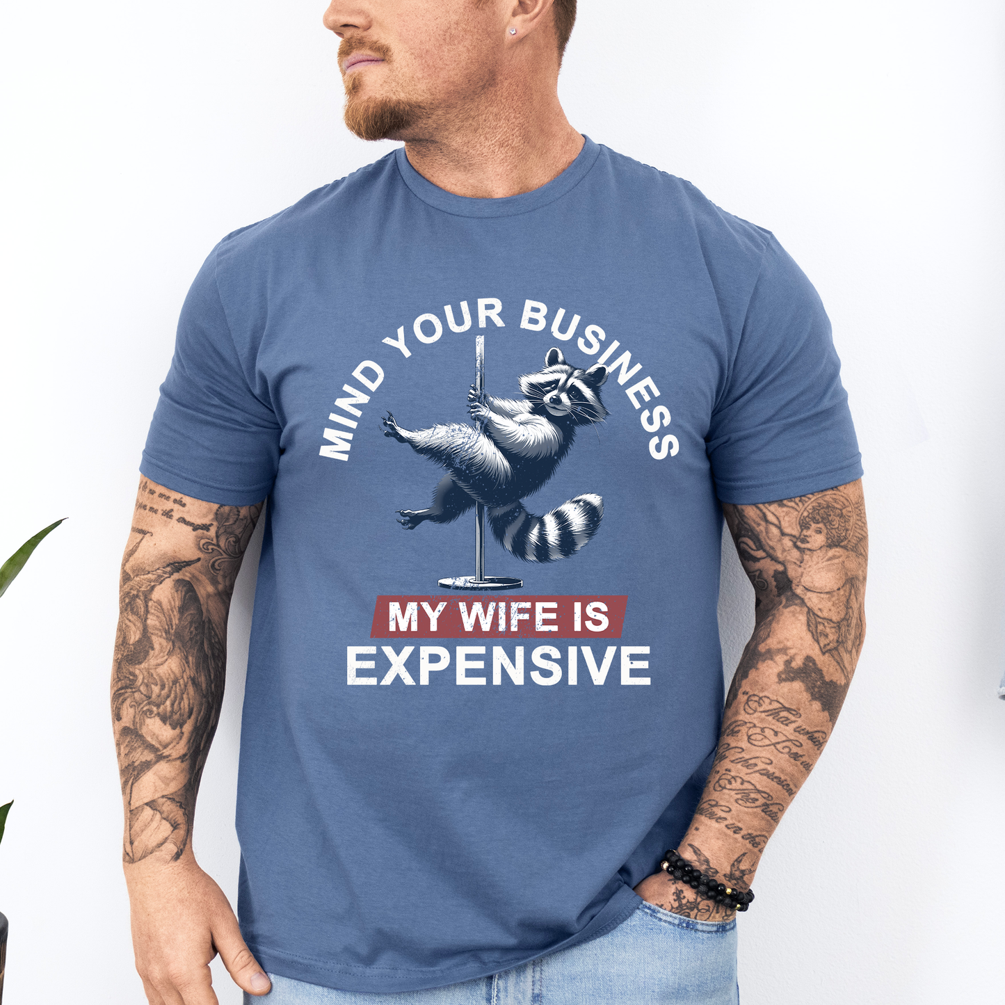 Mind Your Business My Wife Is Expensive, Funny, Raccoon, Dad, Father's Day, Husband, Brother, Guy Gift, Soft Style T-Shirt