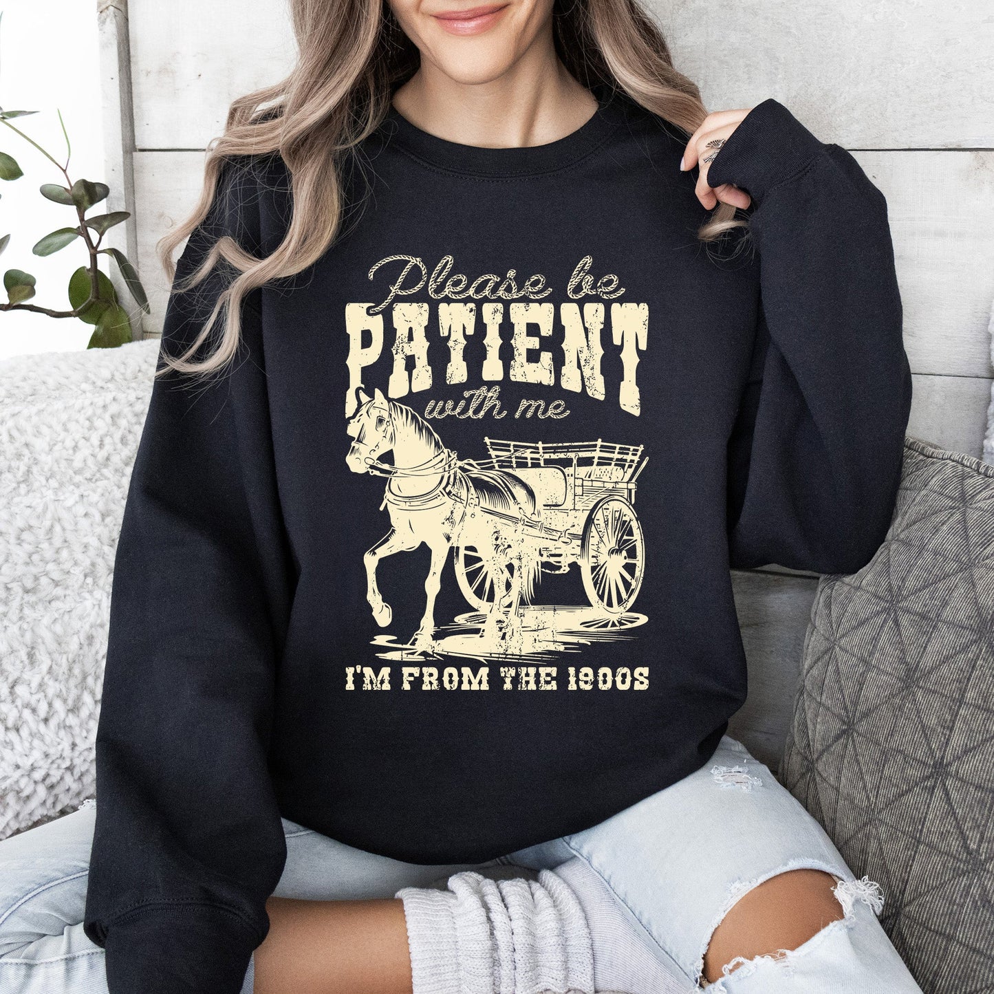 Please Be Patient, 1900s, Horse, Western, Country, Funny Sweatshirt