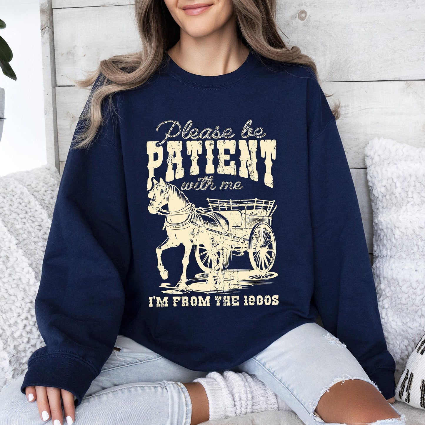 Please Be Patient, 1900s, Horse, Western, Country, Funny Sweatshirt