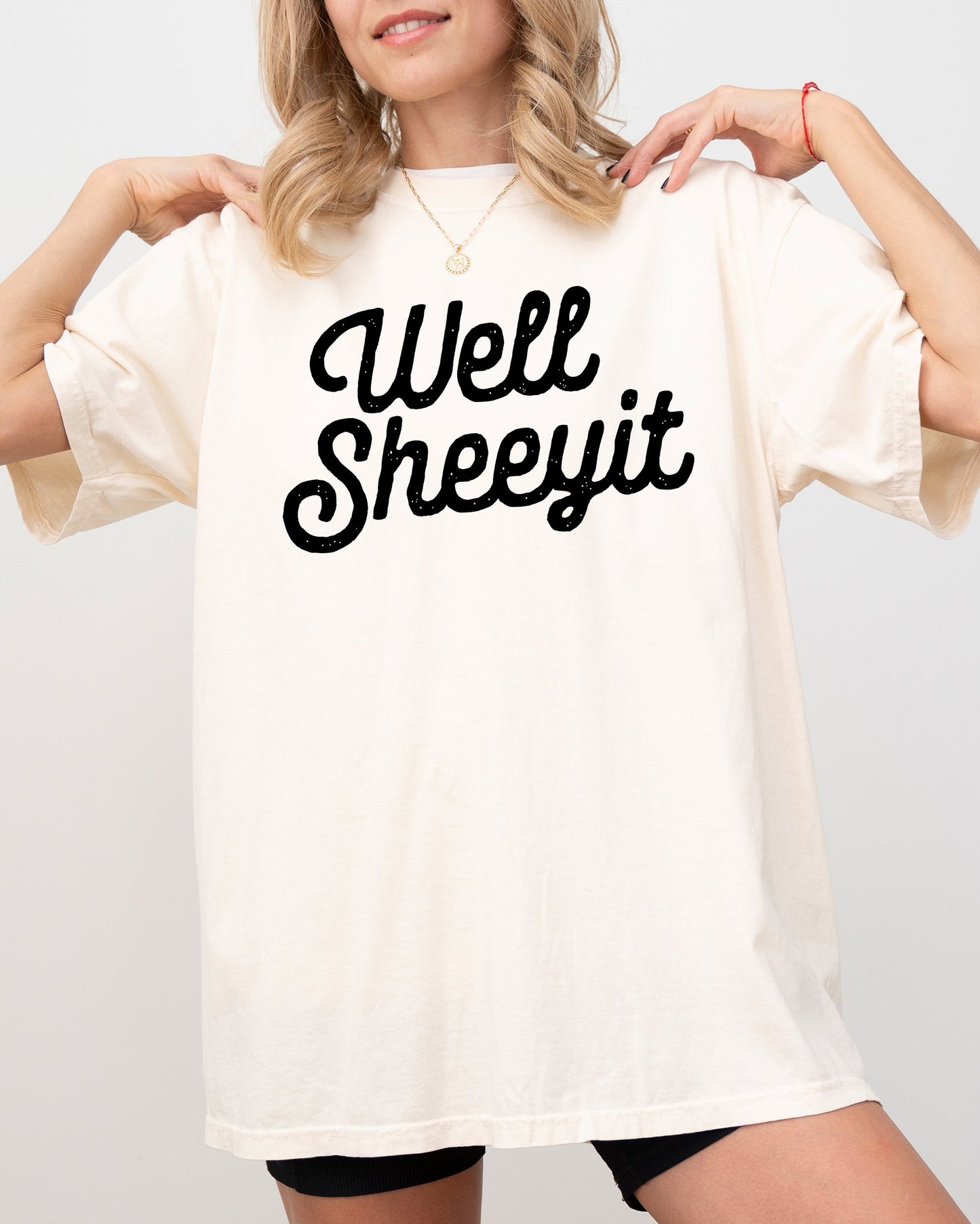 Well Sheeyit, Funny, Vulgar, Crude Shirt Comfort Colors T-Shirt