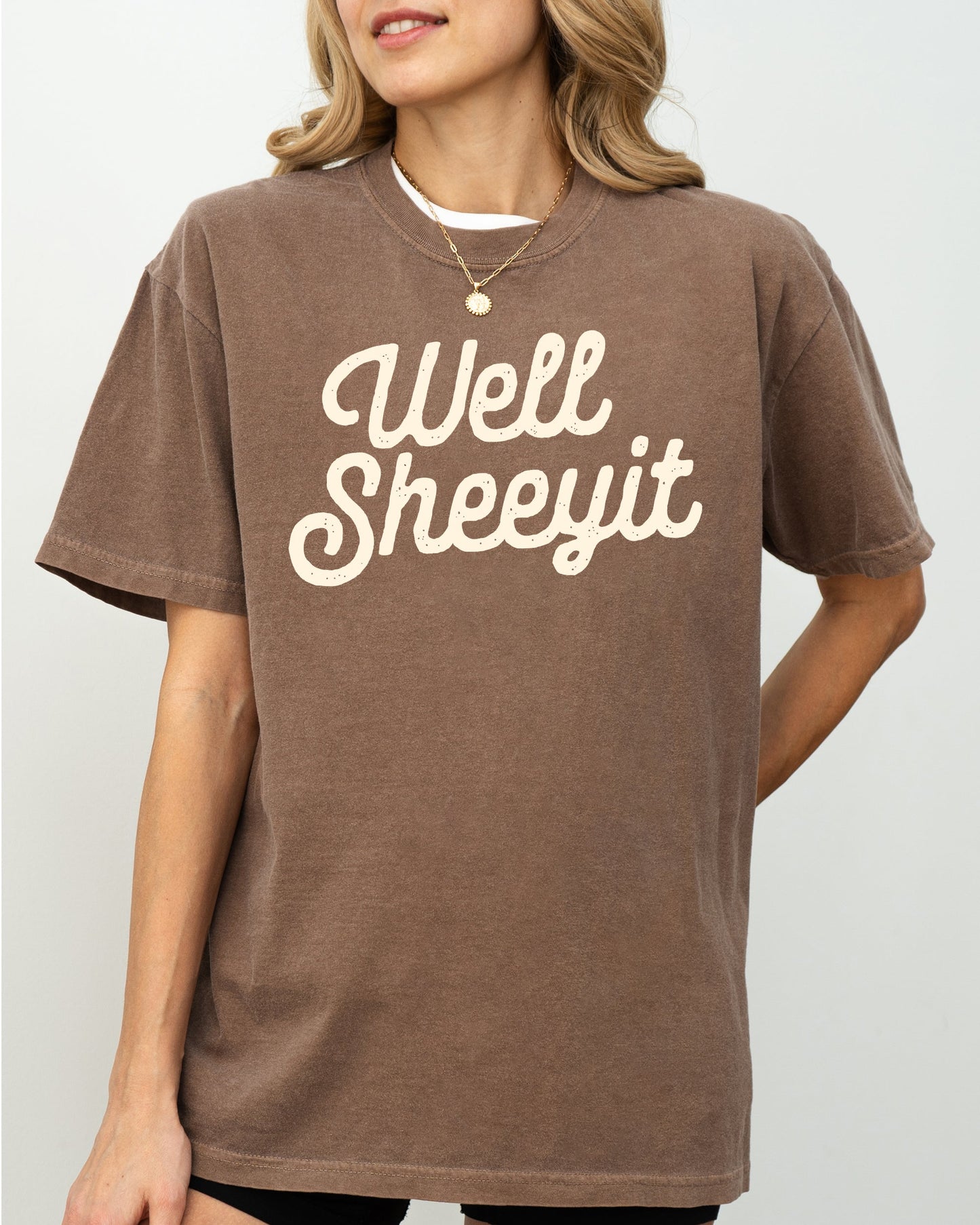 Well Sheeyit, Funny, Vulgar, Crude Shirt Comfort Colors T-Shirt
