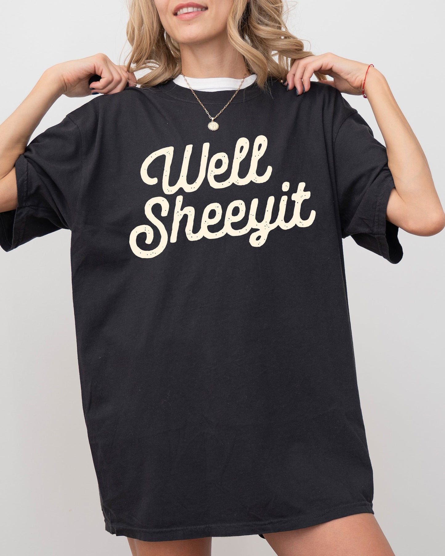 Well Sheeyit, Funny, Vulgar, Crude Shirt Comfort Colors T-Shirt