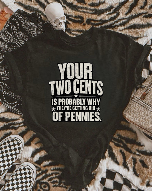 Your Two Cents Graphic Tee