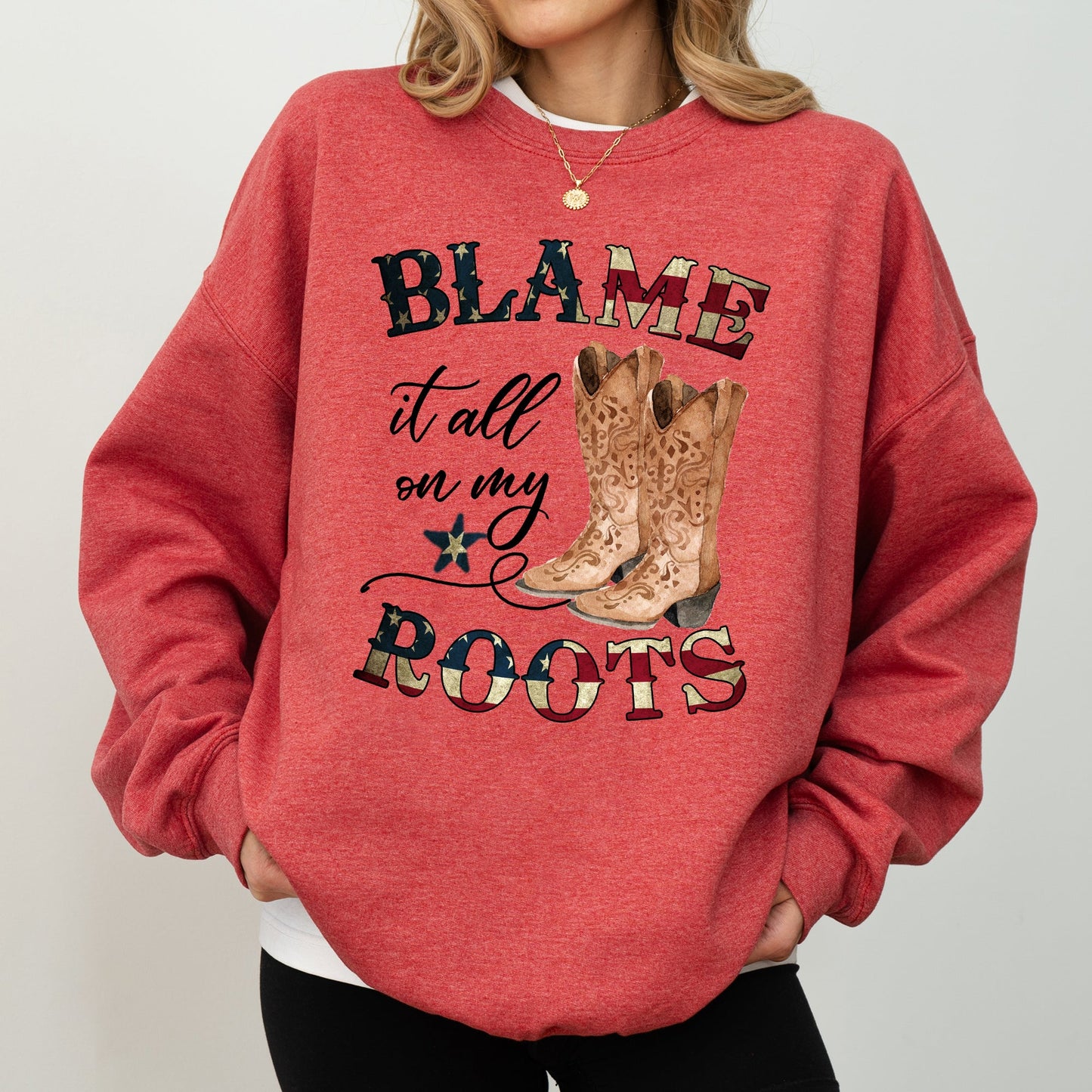 Blame It All On My Roots, Cowboy, Garth, Western Sweatshirt