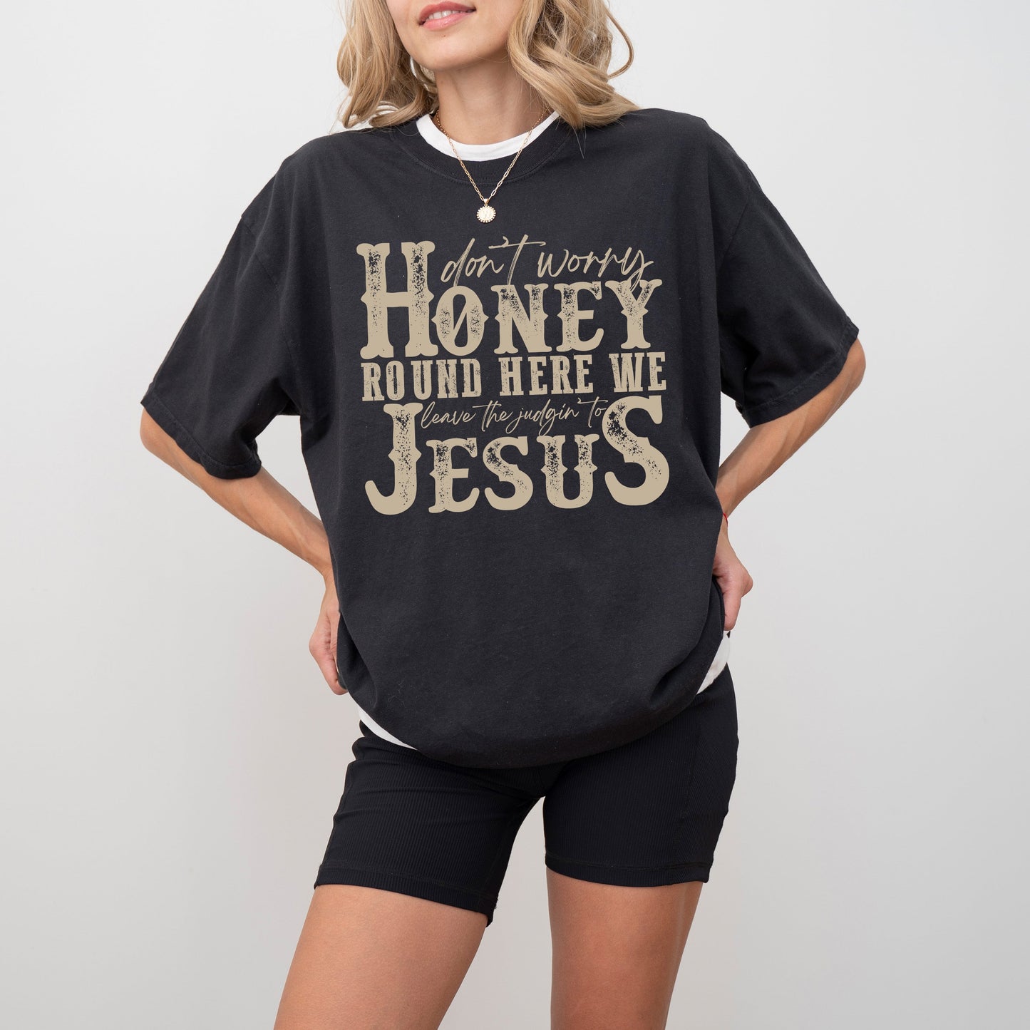 Don't Worry Honey Round Here We Leave the Judgin' to Jesus, Country, Western, Christian, God Is Love, Tshirt Comfort Colors T-Shirt