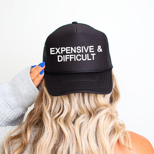 Expensive & Difficult, Sassy, Funny, Black Snapback Trucker Hat