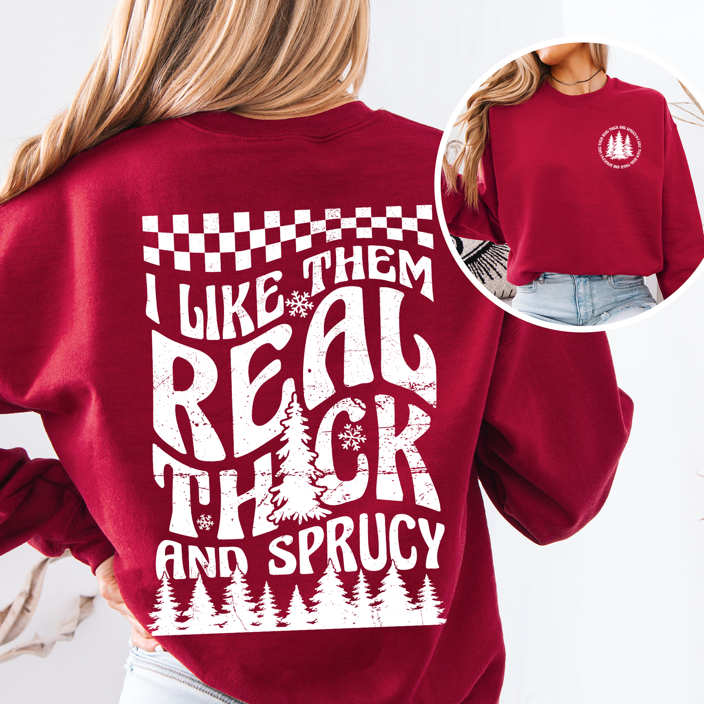 I Like Them Real Thick and Sprucy, Front and Back, Funny, Christmas, Movie, Retro Sweatshirt