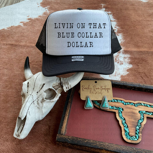 Livin On That Blue Collar Dollar  Western Trucker Hat