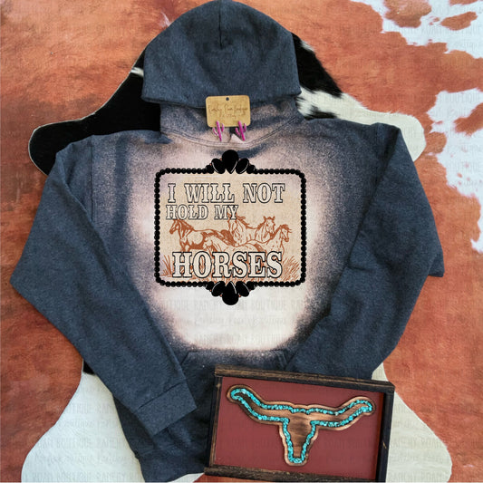 I Will Not Hold My Horses Western Graphic Hoodie