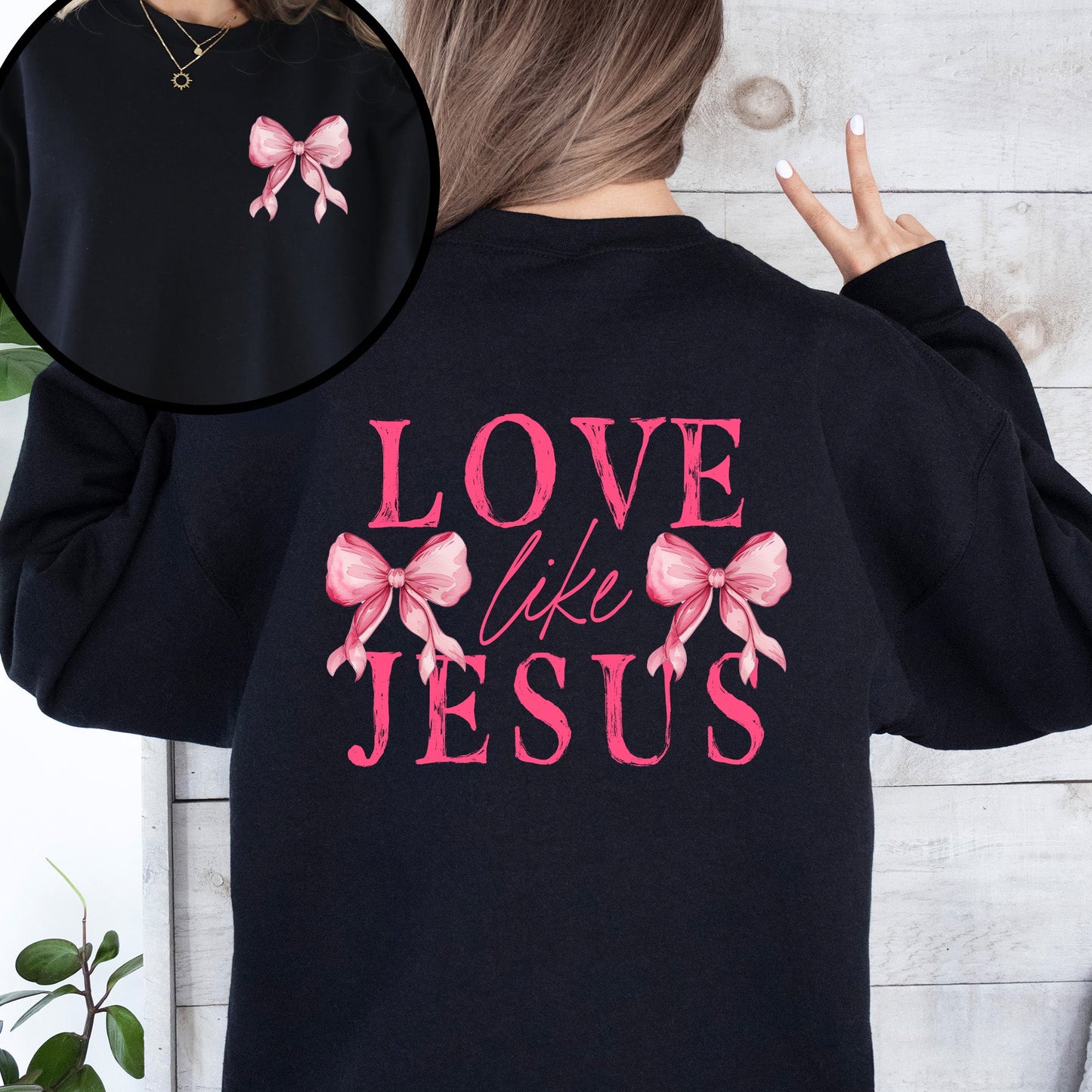 Love Like Jesus, Bow, Ribbon, Front and Back, Christian, Religious, Gospel Sweatshirt