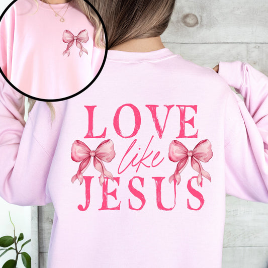 Love Like Jesus, Bow, Ribbon, Front and Back, Christian, Religious, Gospel Sweatshirt