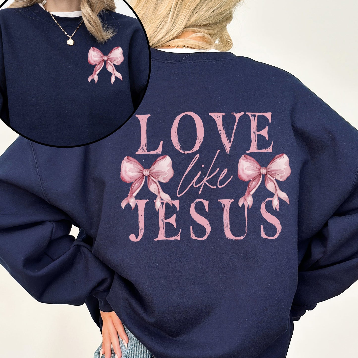 Love Like Jesus, Bow, Ribbon, Front and Back, Christian, Religious, Gospel Sweatshirt