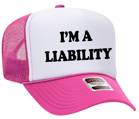 I'm A Liability Adult Otto Foam Trucker Hat